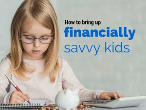 Best Ways To Raise Financially Savvy Kids
